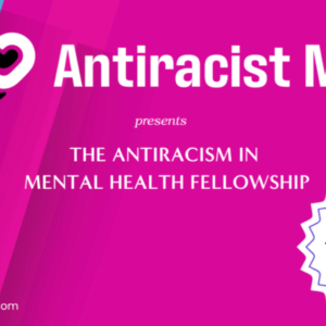 Antiracism in Mental Health Fellowship — ADVOCATE — November 2026 Cohort